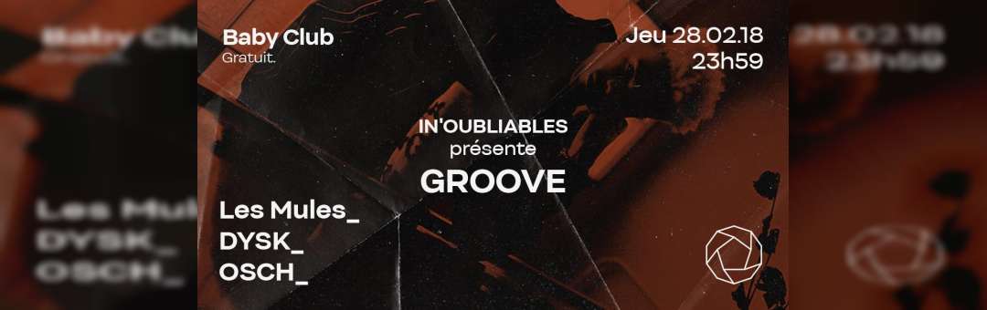 In’oubliables présente Groove w/ Les Mules, DYSK, OSCH