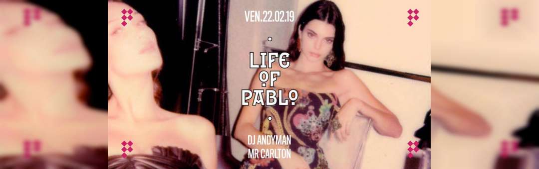 Chez Pablo / Life of Pablo / Vendredi 22 Février