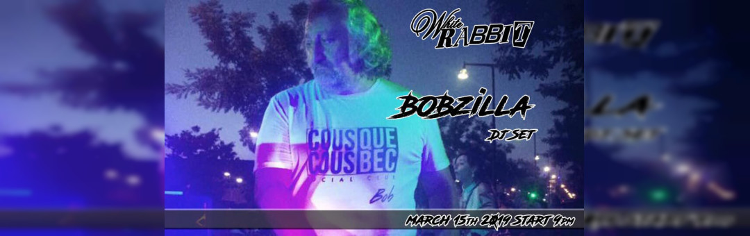 Bobzilla @t White Rabbit