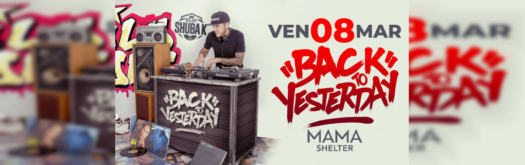 Back to Yesterday (Old School Party) – Mamashelter – Dj Shuba K