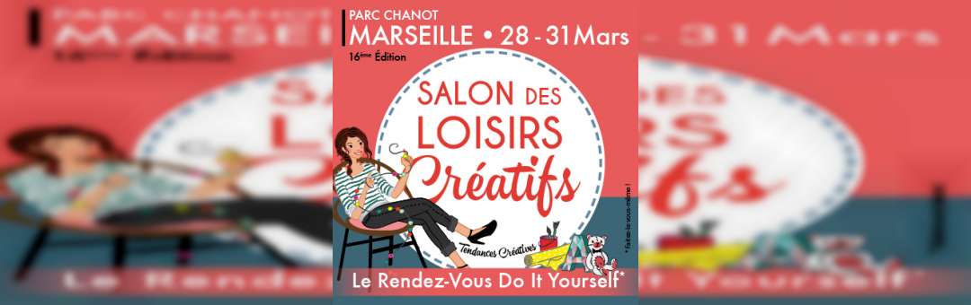 Tendances Créatives – Le salon des Loisirs Créatifs – Parc Chanot 28 au 31 mars 2019