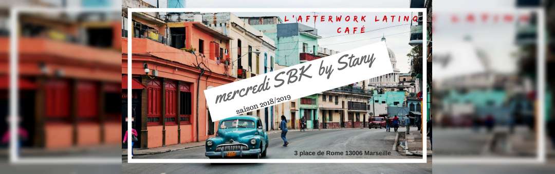 L’Afterwork Latino:Les mercredis SBK by Stany cours salsa/kiz