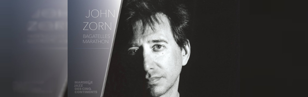 John Zorn’s Bagatelles Marathon