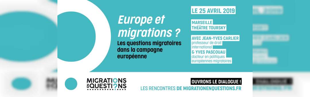 Les questions migratoires dans la campagne européenne !