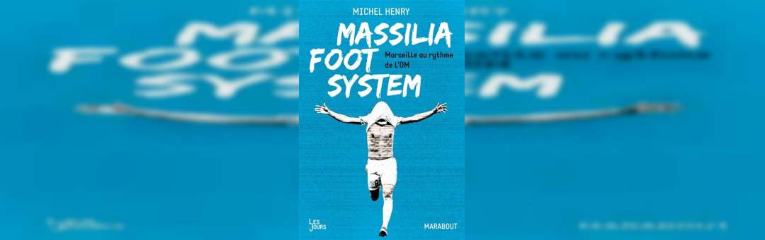 Massilia foot system, rencontre avec Michel Henry