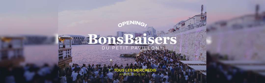Bons Baiser du Petit Pavillon – Opening mercredi 5 juin