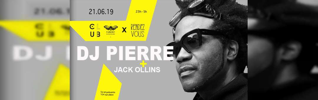 Club Cabaret X RenDez Vous : DJ Pierre + Jack Ollins