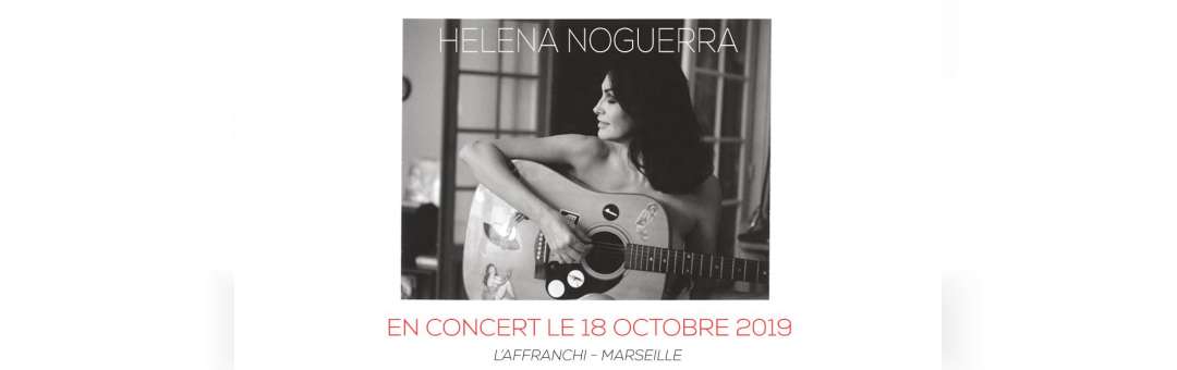 Helena Noguerra en concert à Marseille (L’Affranchi) le 18/10/19