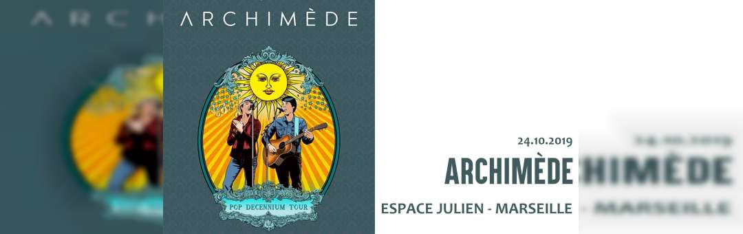 Archimède – Pop Decennium Tour – Marseille