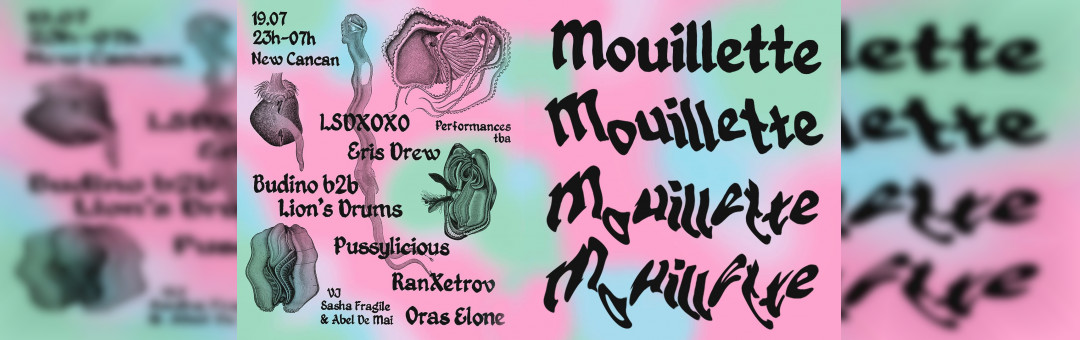 Mouillette — Lsdxoxo, Eris Drew, Budino, Lions Drums