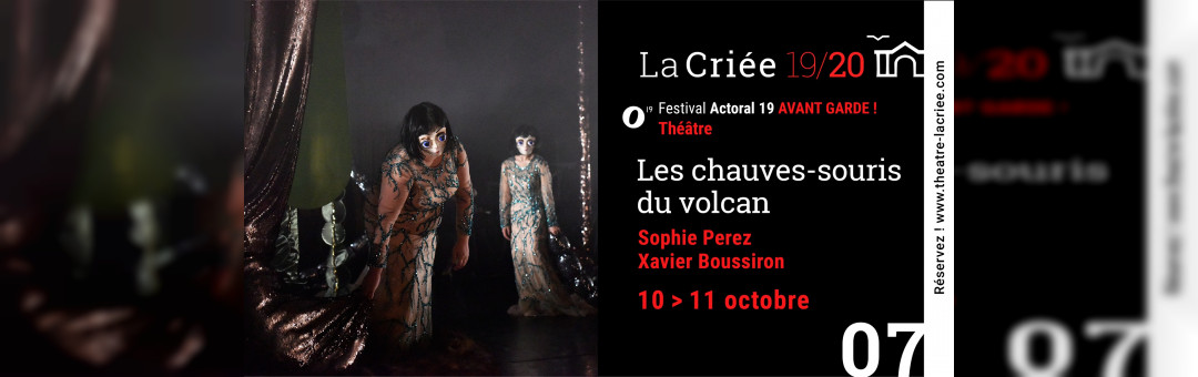 07 | Les chauves-souris du volcan / Festival Actoral 19