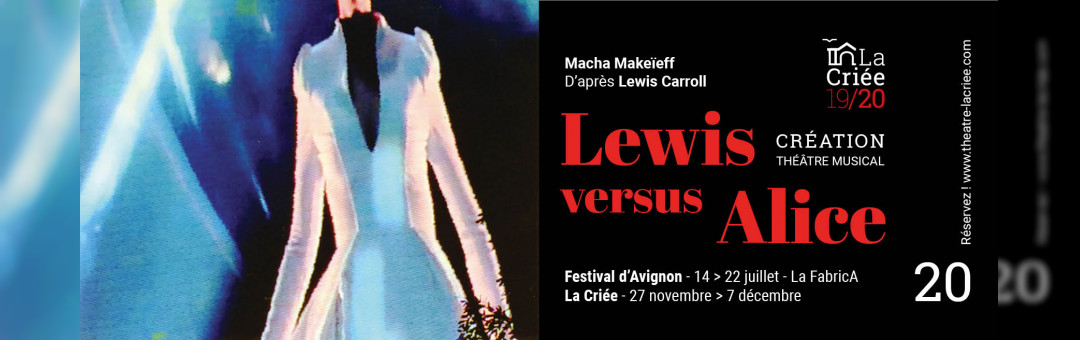 20 | Lewis versus Alice / Création La Criée