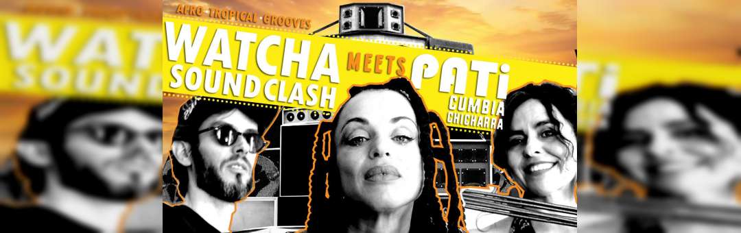 Watcha SoundClash meets Pati #2 / Afro Tropical Grooves