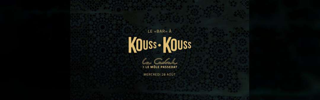Le « Bar » à Kouss Kouss : Le Môle x La Casbah