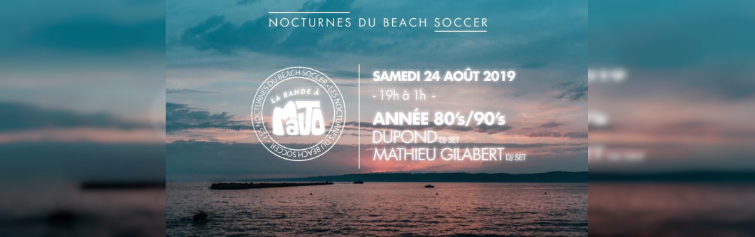 Les Nocturnes du Beach Soccer – Samedi 24 août – Années 80&90