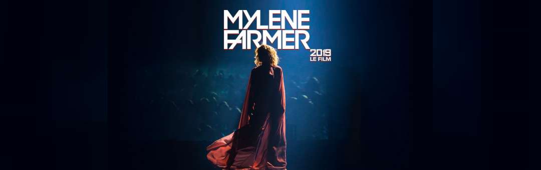 Evènement: Mylène Farmer 2019 – Le Film