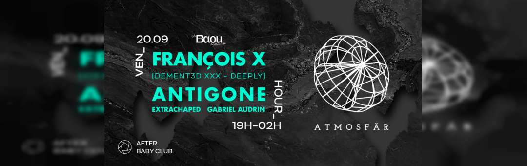 Baou : Atmosfär w/ François X / Antigone