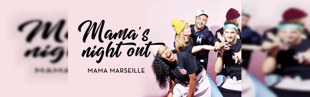 Mama Marseille // Mama’s Night Out