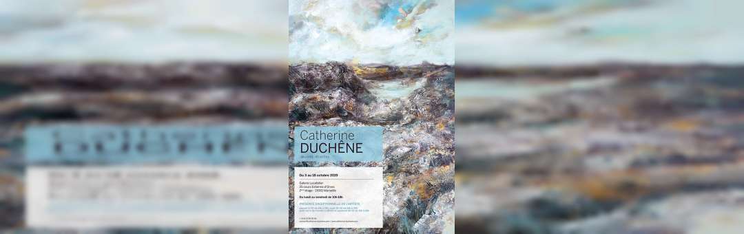 EXPOSITION CATHERINE DUCHÊNE – OEUVRES RECENTES