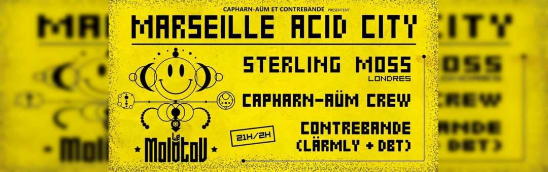 Marseille Acid City // Sterling Moss / Capharn-aüm / Contrebande