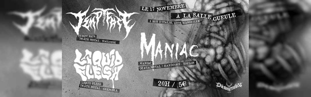 Concert DEATH METAL : Tempt Fate / Maniac / Liquid Flesh
