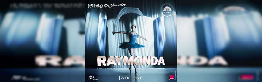 Ballet du Bolchoï Lancement Saison 19 I 20 – Raymonda