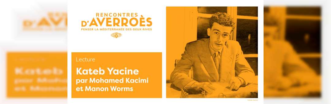 Kateb Yacine par Mohamed Kacimi et Manon Worms