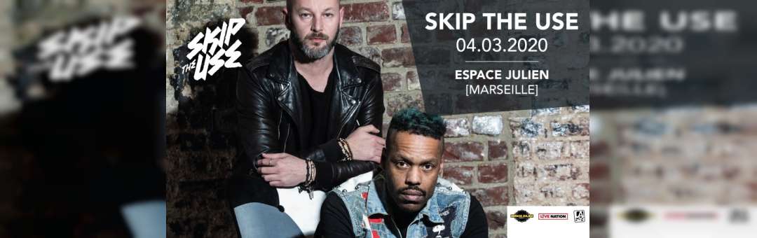Skip the Use en concert à Marseille !