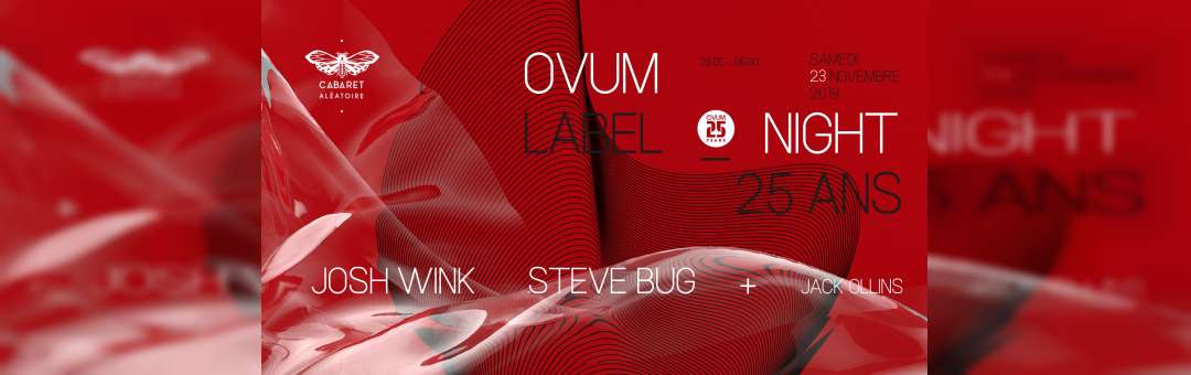 Ovum Label Night 25 Ans : Josh Wink – Steve Bug – Jack Ollins