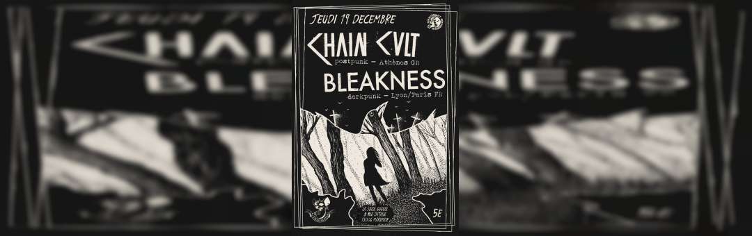 Chain Cult postpunk Grèce / Bleakness darkpunk FR