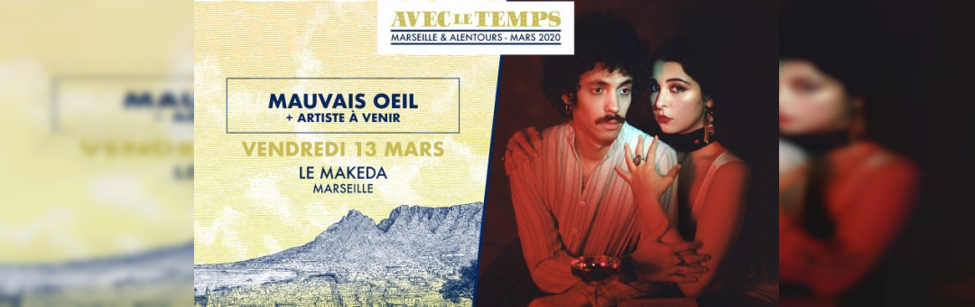 Avec Le Temps #22 : Mauvais Oeil – Marseille // ANNULATION