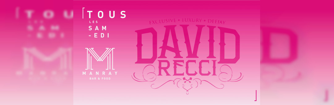 Manray • David Recci • Tous les samedis