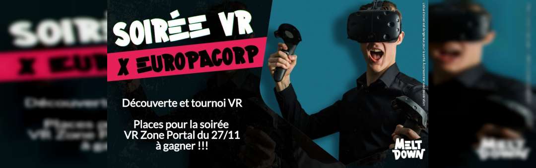 Soirée VR – Meltdown Marseille x EuropaCorp La Joliette