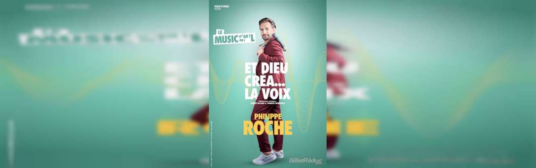 Philippe Roche, et Dieu créa..la voix