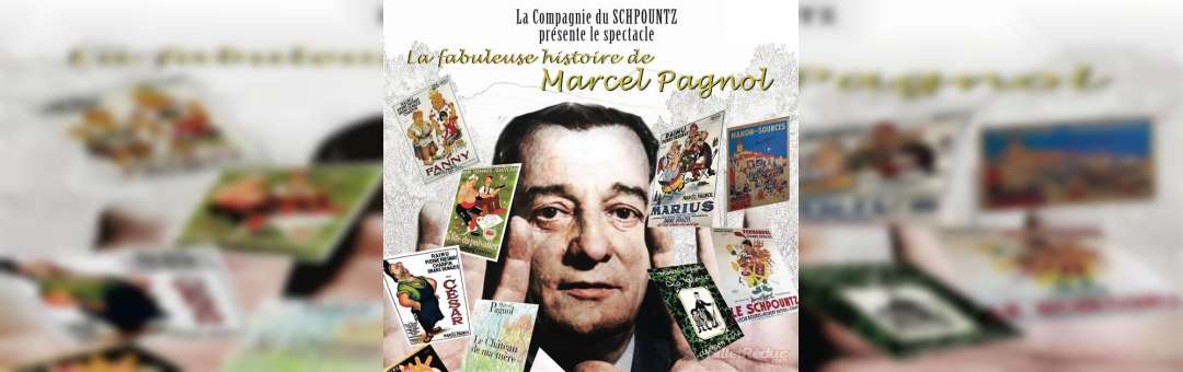 La fabuleuse histoire de Marcel Pagnol