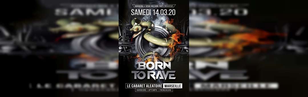 14/03/20 – BORN TO RAVE – MARSEILLE – LE CABARET ALEATOIRE – Hard Music !