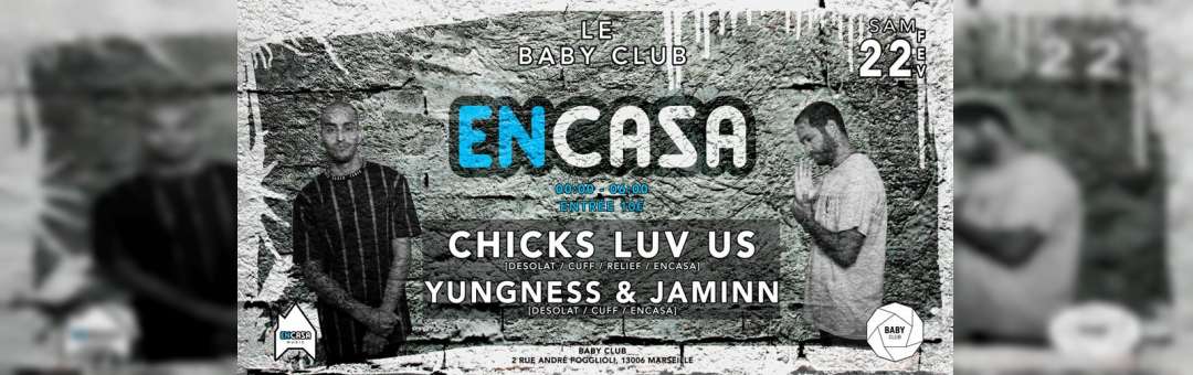 ENCASA w/ CHICKS LUV US @t BABY CLUB