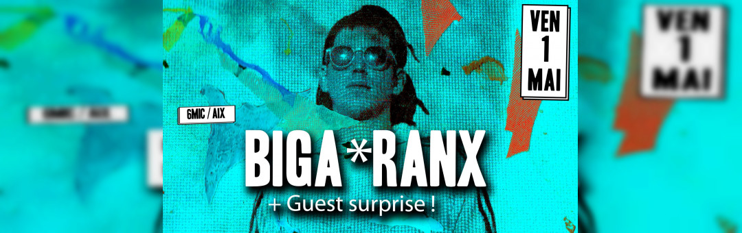 Biga*Ranx + guest surprise / 6MIC, Aix-en-Provence
