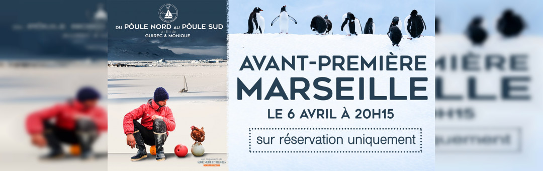 Avant-première « du pôule nord au pôule sud » Marseille