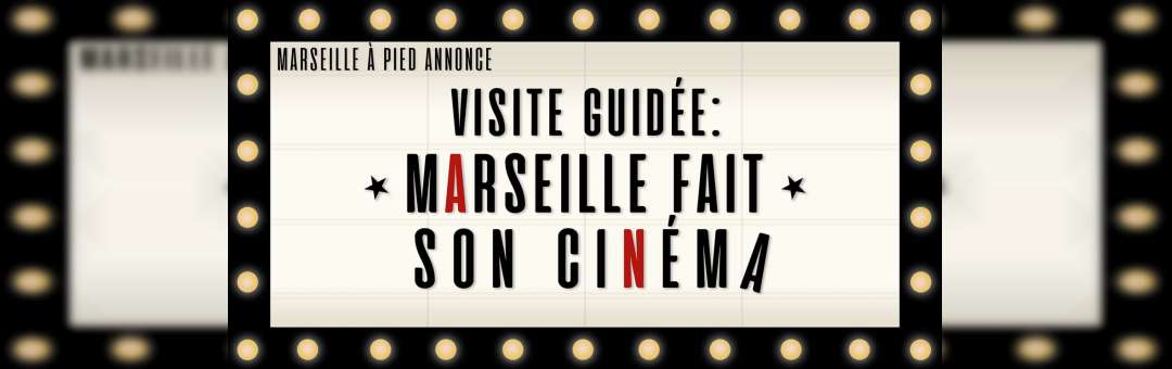 Marseille fait son cinéma – visite guidée