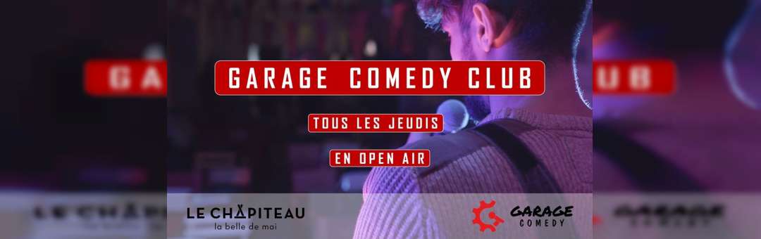 Garage Comedy Club – Open Air au Chapiteau