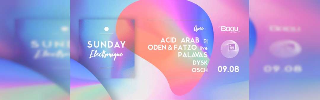 Baou | Sunday Electronique: Acid Arab Dj, Oden & Fatzo Live