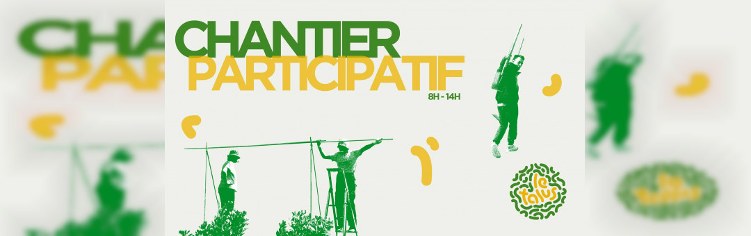 Mercredi Chantier Participatif | Le Talus