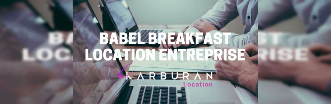 Babel Breakfast x Karburan : Atelier Location d’Entreprise