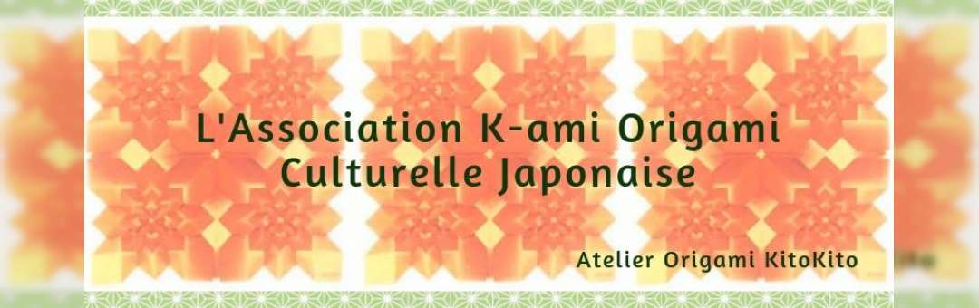 Association K-AMI Origami / Atelier Origami KitoKito / Culturelle Japonaise