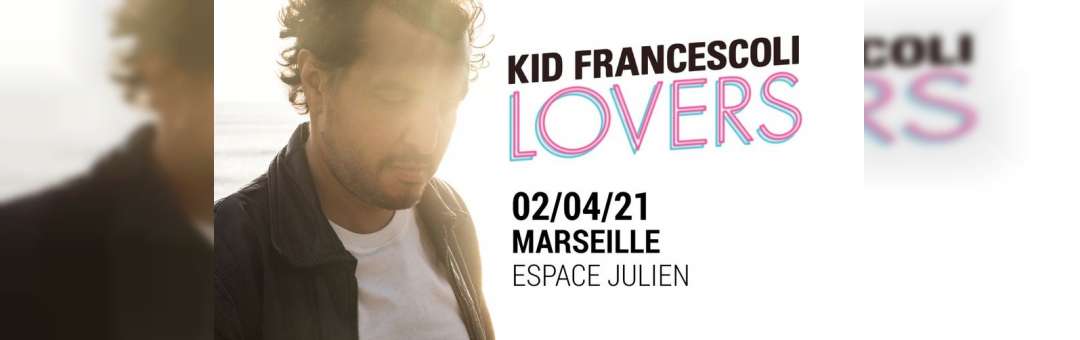Kid Francescoli • Vendredi 2 avril 2021 • Espace Julien, Marseille