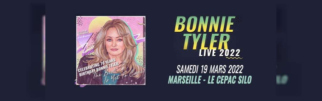 Bonnie Tyler – Le Cepac Silo – Marseille – 19 Mars 2022