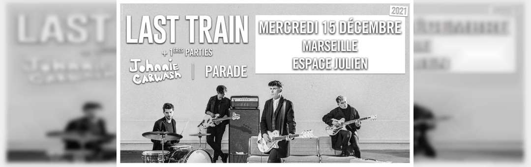 LAST TRAIN • Marseille • Espace Julien