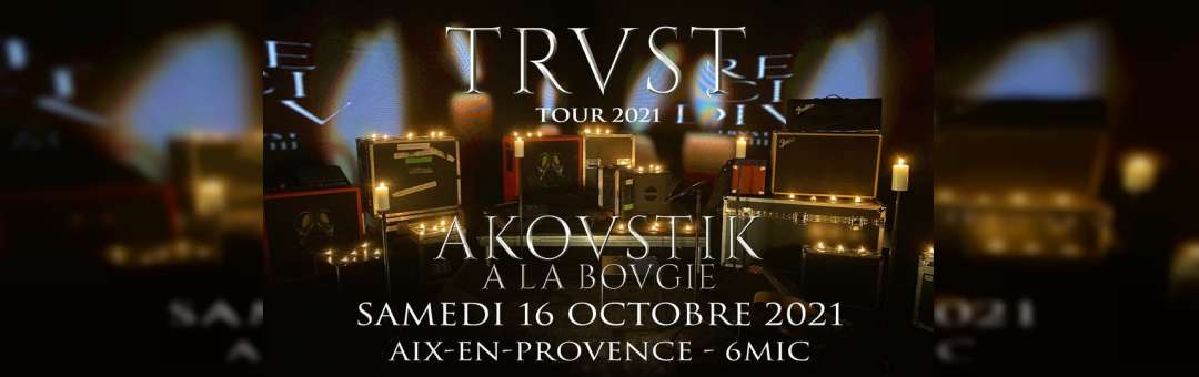 TRUST • Aix-en-Provence • 6MIC