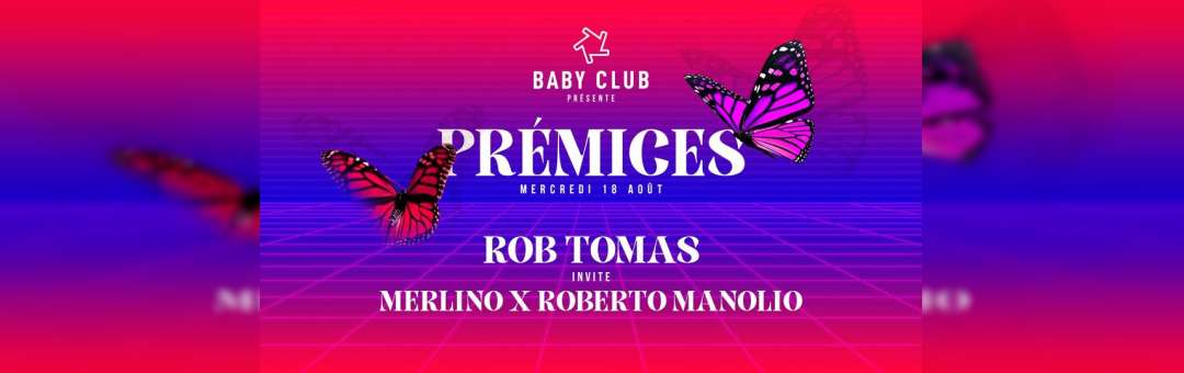 Baby : Prémices – Rob Tomas invite Merlino x Roberto Manolo